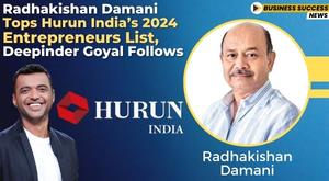 radhakishan-damani-tops-hurun-india-2024-entrepreneurs-list-deepinder-goyal-follows