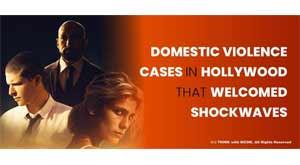 domestic-violence-cases-in-hollywood-that-welcomed-shock-waves