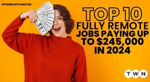 top-10-fully-remote-jobs-paying-up-to-dollar-245-000-in-2024