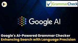 google-ai-powered-grammar-checker-enhancing-search-with-language-precision