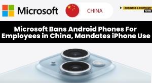 microsoft-bans-android-phones-for-employees-in-china-mandates-iphone-use