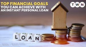 top-financial-goals-you-can-achieve-with-an-instant-personal-loan