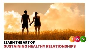 healthy-relationships-play-a-huge-role-in-one-s-happiness-learn-how-to-maintain-healthy-relationships