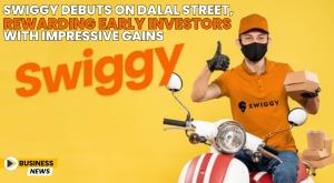 swiggy-debuts-on-dalal-street-rewarding-early-investors-with-impressive-gains