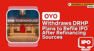 oyo-withdraws-drhp-plans-to-refile-ipo-after-refinancing-sources