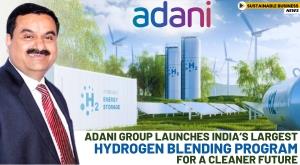 adani-group-launches-indias-largest-hydrogen-blending-program-for-a-cleaner-future