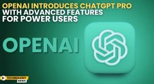 openai-introduces-chatgpt-pro-with-advanced-features-for-power-users