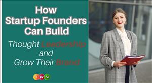 how-startup-founders-can-build-thought-leadership-and-grow-their-brand