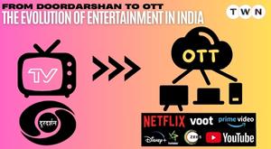 from-doordarshan-to-ott-the-evolution-of-entertainment-in-india