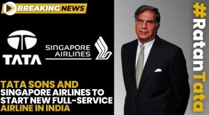 tata-group-and-singapore-airlines-collaborate-to-launch-new-full-service-airline-in-india
