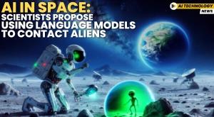 ai-in-space-scientists-propose-using-language-models-to-contact-aliens