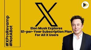 elon-musk-explores-dollar-1-per-year-subscription-plan-for-all-x-users-details-revealed