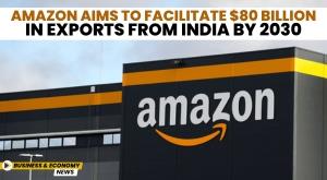amazon-aims-to-facilitate-dollar-80-billion-in-exports-from-india-by-2030