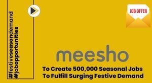 meesho-to-create-500-000-seasonal-jobs-to-fulfill-surging-festive-demand