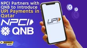 npci-partners-with-qnb-to-introduce-upi-payments-in-qatar
