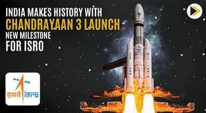 india-makes-history-with-chandrayaan-3-launch-new-milestone-for-isro