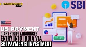 us-payment-giant-stripe-announces-entry-into-india-via-sbi-payments-investment