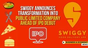 swiggy-announces-transformation-into-public-limited-company-ahead-of-ipo-debut