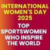 International women's day 2025: Top Sportswomen Who Inspire the World
