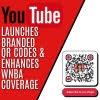 YouTube Launches Branded QR Codes and Enhances WNBA Coverage