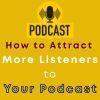 How to Attract More Listeners to Your Podcast