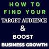 How to Find Your Target Audience and Boost Business Growth
