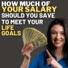 How much of your salary should you save to meet your life goals