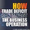 How Trade Deficit can Impact the Business Operations