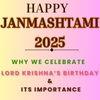 Janmashtami 2025: Why We Celebrate Lord Krishna’s Birthday & Its Importance