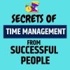 Secrets of Time Management from Highly Successful People