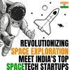 Revolutionizing Space Exploration: Meet India's Top Spacetech Startups