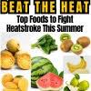 Top Foods to Fight Heatstroke This Summer: Beat the Heat