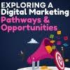 Exploring a Career in Digital Marketing: Pathways and Opportunities