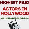 Highest Paid Actors in Hollywood for 2024 Ranked by Earnings
