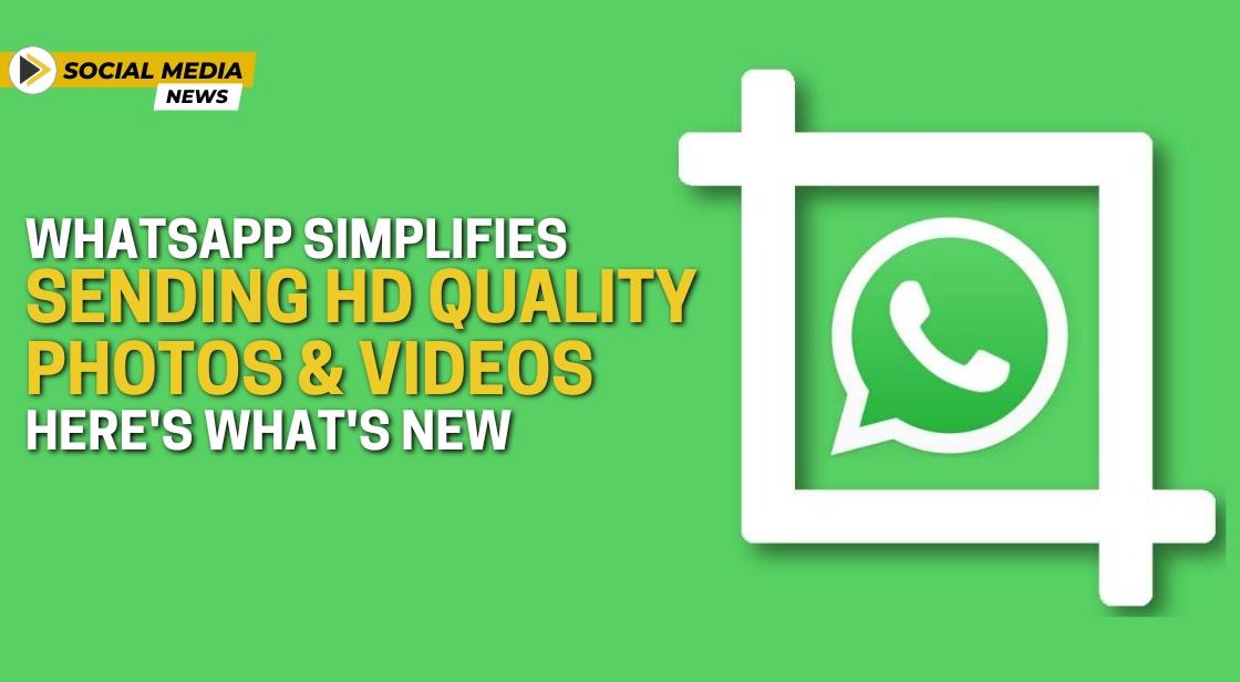 WhatsApp Simplifies Sending HD Quality Photos and Videos: Here's What's New