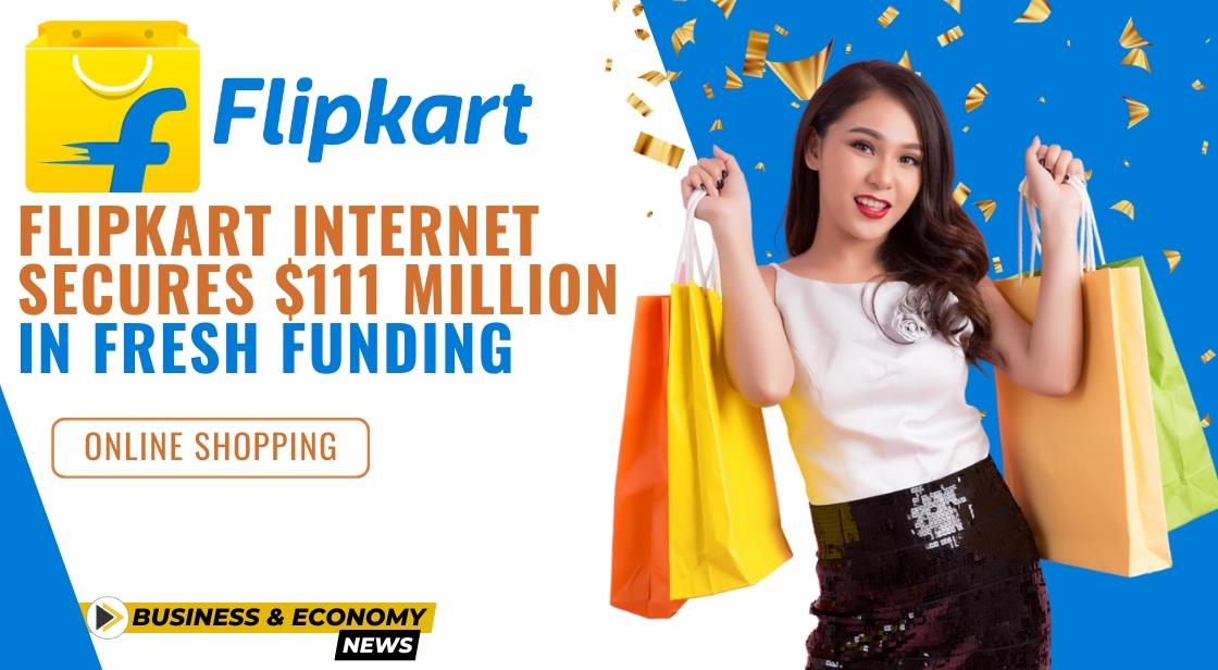 Flipkart Internet Secures $111 Million in Fresh Funding