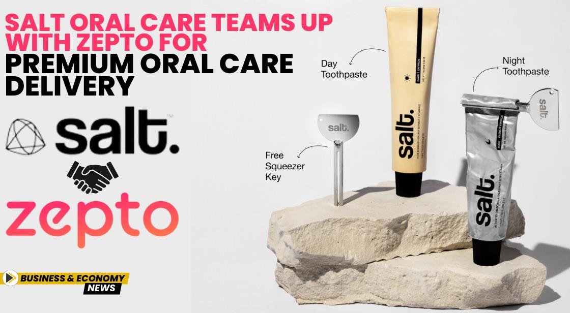 Salt Oral Care Teams Up with Zepto for Premium Oral Care Delivery Service