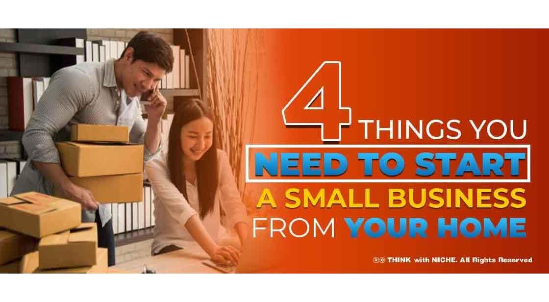 4 Things You Need To Start A Small Business From Your Home