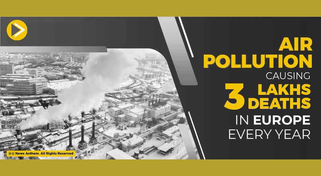 Air Pollution Causing 3 Lakhs Deaths in Europe Every Year