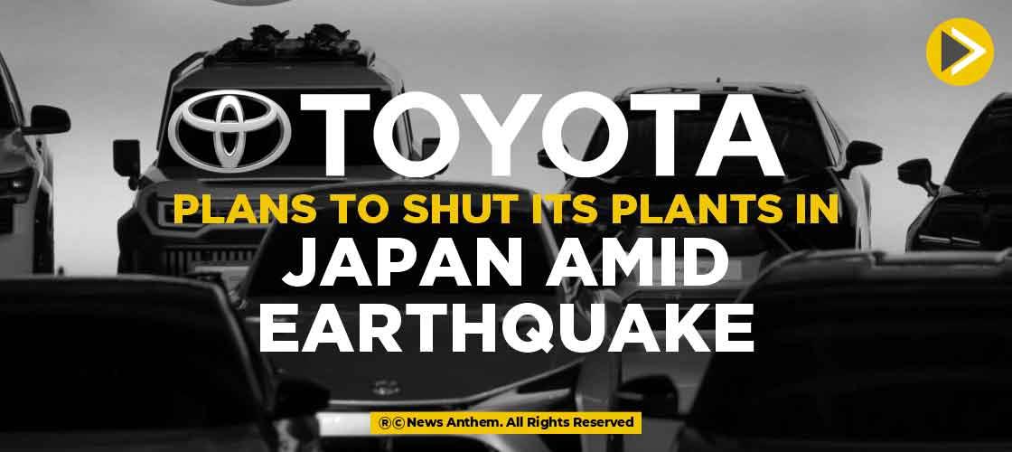 Toyota plans to shut its plants in Japan amid Earthquake