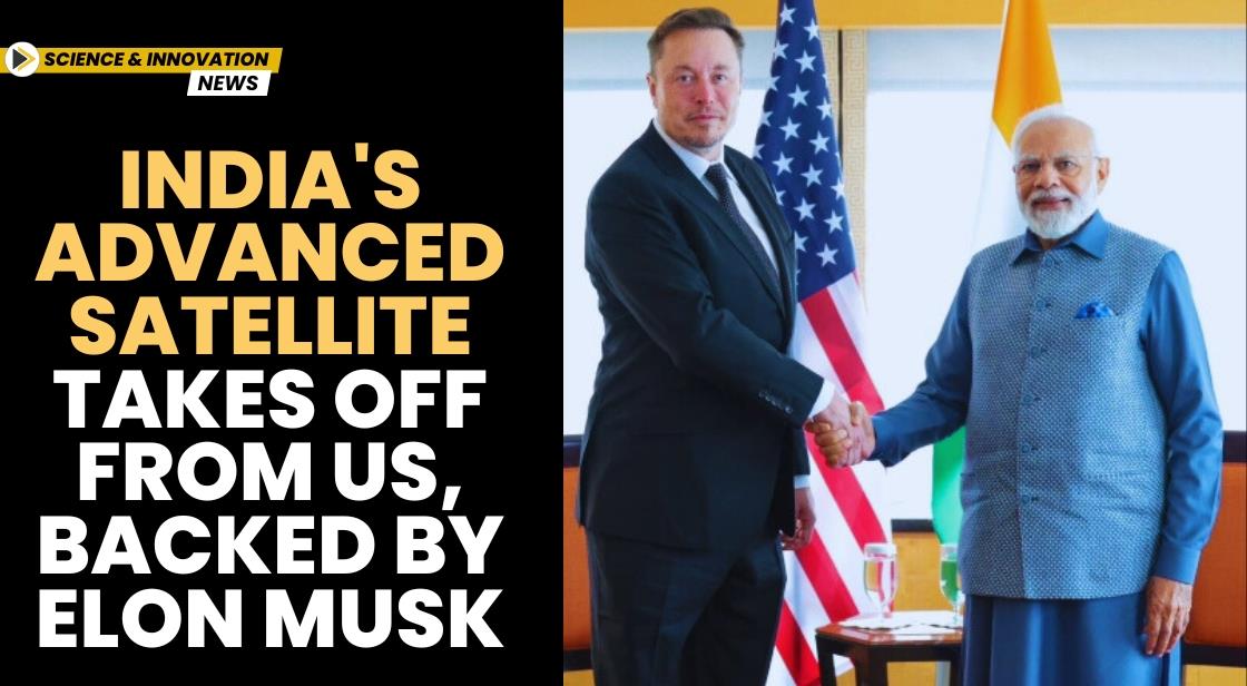 India's Advanced Satellite Takes Off from US, Backed by Elon Musk