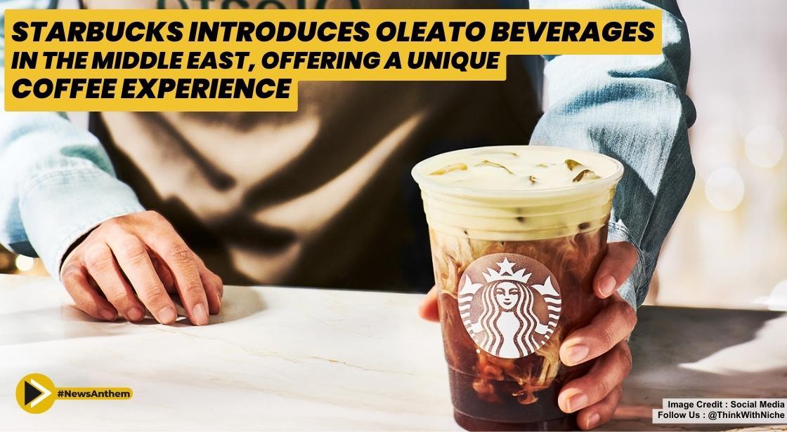 Starbucks Introduces Oleato Beverages in the Middle East, Offering a Unique Coffee Experience