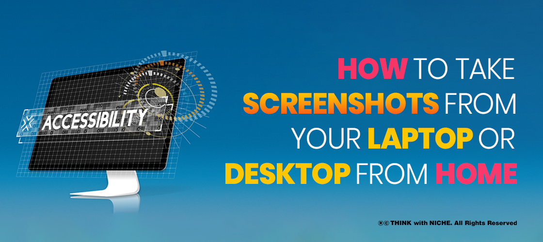 How To Take Screenshots From Your Laptop Or Desktop From Home