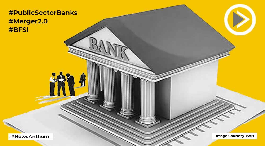 Government of India is All Set for Public Sector Banks Merger 2.0
