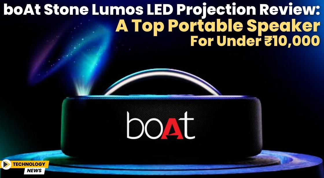 boAt Stone Lumos LED Projection Review: A Top Portable Speaker for Under ₹10,000