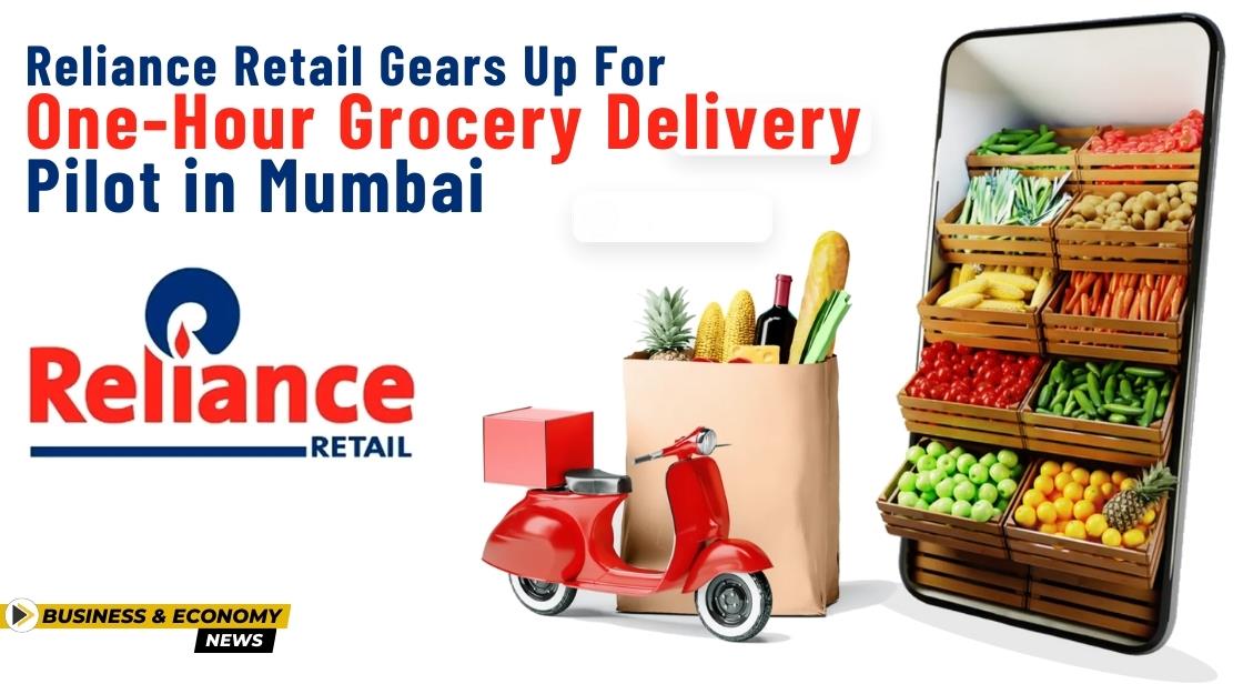 Reliance Retail Gears Up for One-Hour Grocery Delivery Pilot in Mumbai