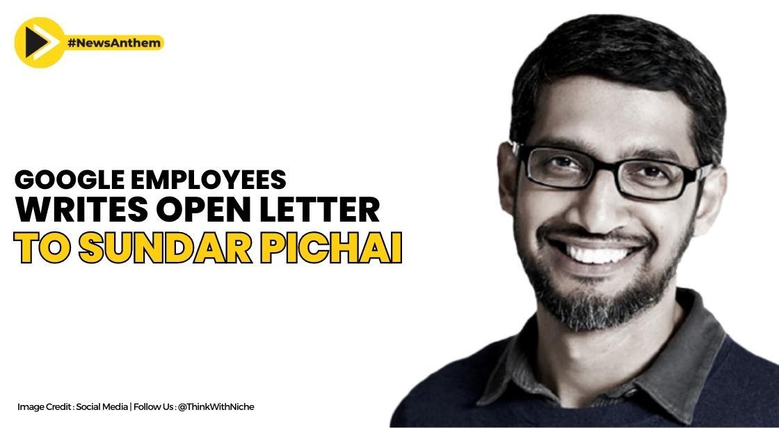 In An Open Letter Addressed To Sundar Pichai, Google Employees Made A Series Of Demands