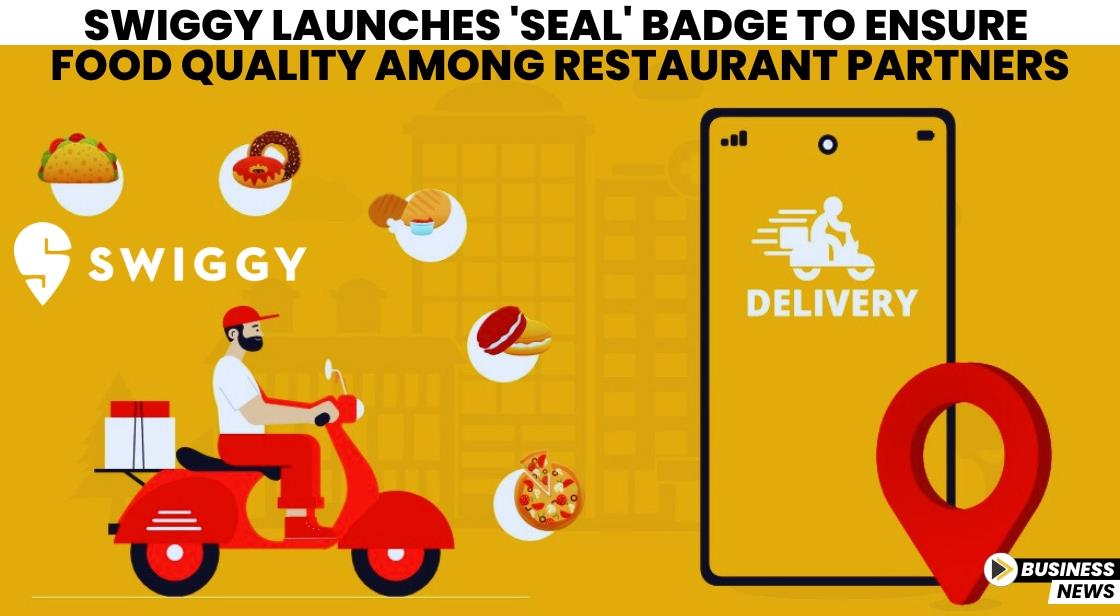 Swiggy Launches 'Seal' Badge to Ensure Food Quality Among Restaurant Partners
