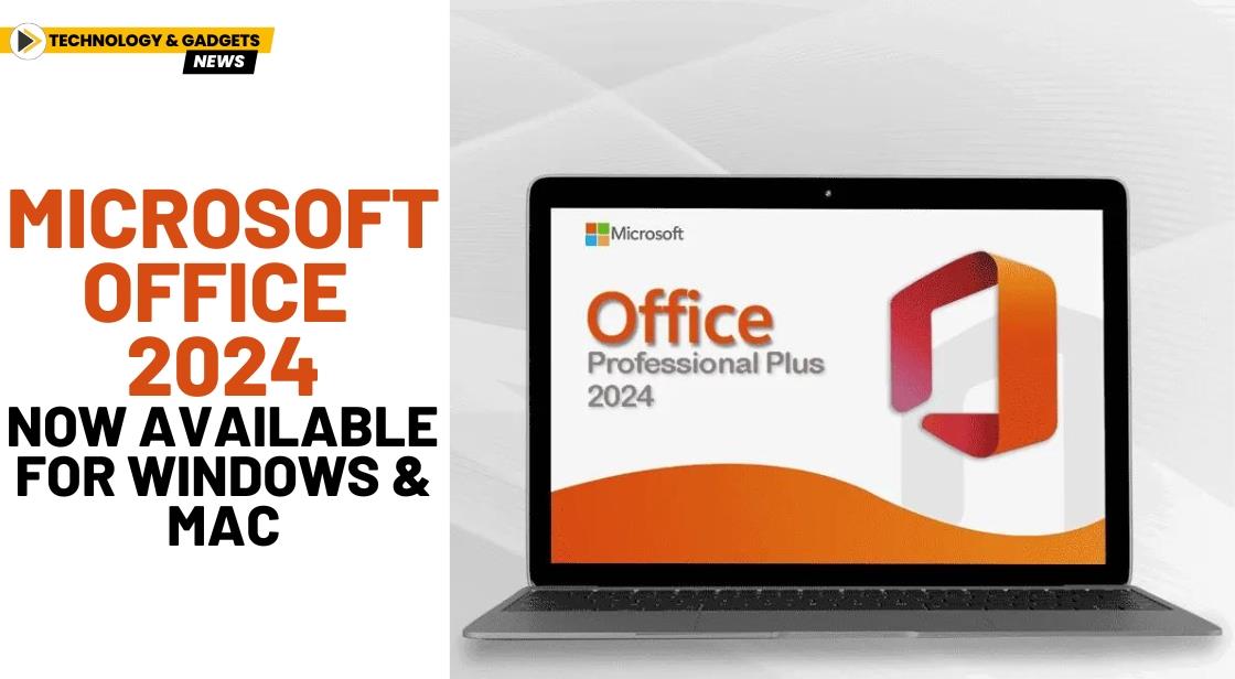 Microsoft Office 2024 Now Available for Windows and Mac: Everything You Need to Know About the One-Time Subscription