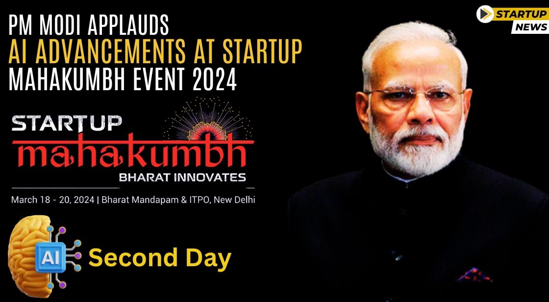 PM Modi Applauds AI Advancements at Startup Mahakumbh Event 2024